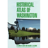 Historical Atlas of Washington - Hardcover