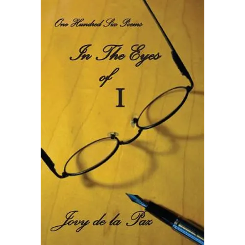 In the Eyes of I: A Collection of Poems - Paperback