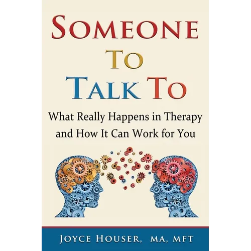 Someone To Talk To: What Really Happens in Therapy and How It Can Work for You - Paperback