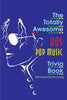 The Totally Awesome 80s Pop Music Trivia Book - Paperback