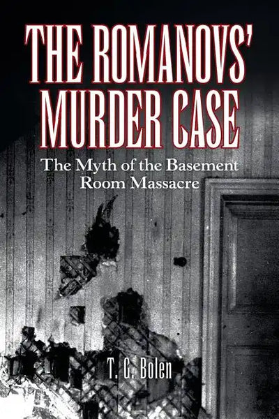 The Romanovs' Murder Case: The Myth of the Basement Room Massacre - Paperback