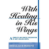 With Healing in His Wings: A Complete and Concise Presentation of God's Healing Gospel - Paperback