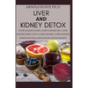 Liver and Kidney Detox: Liver Cleanse Juices, Liver Cleanse Tea, Liver Cleanse Soup, Fatty Liver Cleanse, Liver Cleanse Smoothies and Liver Cl - Paperback