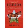 Lexington: The Extraordinary Life and Turbulent Times of America's Legendary Racehorse - Paperback