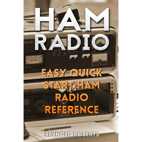 Ham Radio: Easy Quick Start Ham Radio Reference - Paperback