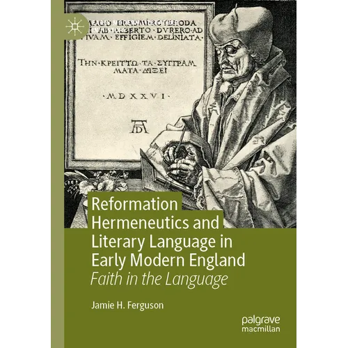 Reformation Hermeneutics and Literary Language in Early Modern England: Faith in the Language - Paperback