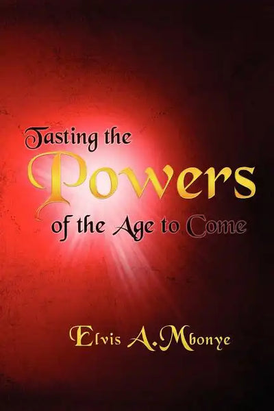 Tasting the Powers of the Age to Come - Paperback