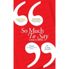 So Much To Say, a Book of Quotes - Hardcover