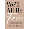 We'll All Be Free: How a Culture of White Supremacy Devalues Us and How We Can Reclaim Our True Worth - Paperback