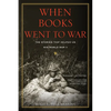 When Books Went to War: The Stories That Helped Us Win World War II - Paperback
