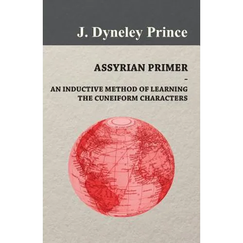 Assyrian Primer - An Inductive Method of Learning the Cuneiform Characters - Paperback