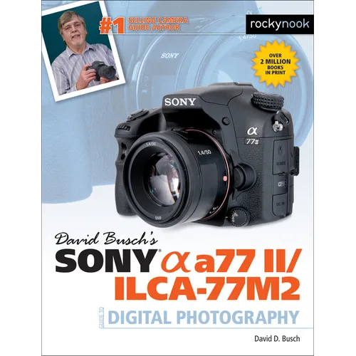 David Busch's Sony Alpha A77 II/Ilca-77m2 Guide to Digital Photography - Paperback