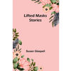 Lifted Masks; stories - Paperback