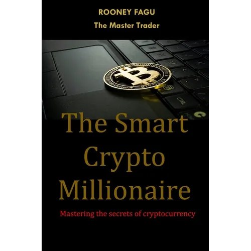 The Smart Crypto Millionaire: Mastering the secrets of cryptocurrency - Paperback