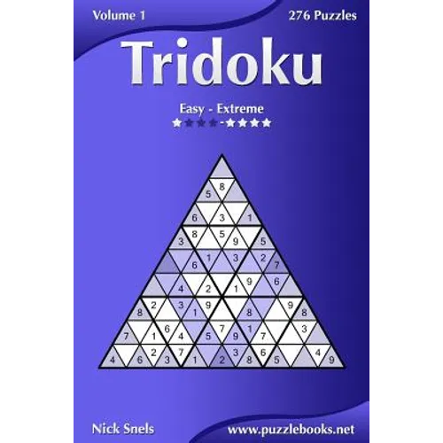 Tridoku - Easy to Extreme - Volume 1 - 276 Puzzles - Paperback