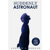 Suddenly Astronaut - Paperback