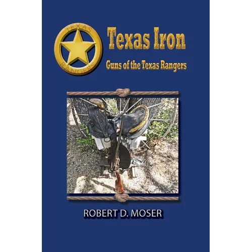 Texas Iron: The Guns of the Texas Rangers - Paperback