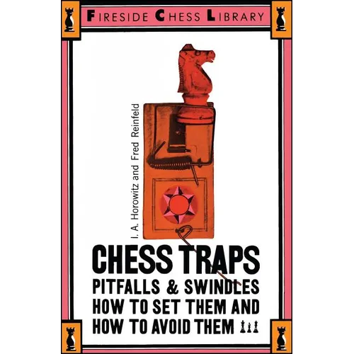Chess Traps, Pitfalls and Swindles: How to Set Them and How to Avoid Them - Paperback