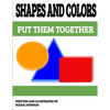 Shapes and Colors: Put them Together - Paperback
