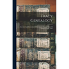Tracy Genealogy: Ancestors And Descendants Of Lieutenant Thomas Tracy Of Norwich, Conn., 1660 - Hardcover