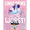 Unicorns Are the Worst! - Hardcover