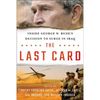 The Last Card: Inside George W. Bush's Decision to Surge in Iraq - Hardcover