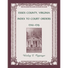 Essex County, Virginia Index to Court Orders, 1702-1715 - Paperback