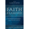 Faith Examined: New Arguments for Persistent Questions, Essays in Honor of Dr. Frank Turek - Paperback