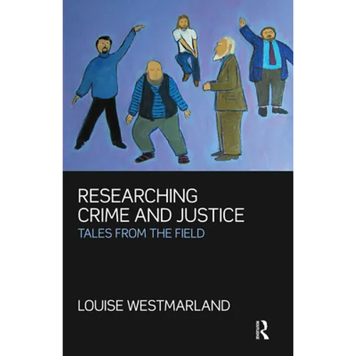 Researching Crime and Justice: Tales from the Field - Paperback
