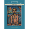 Jesus' Death in New Testament Thought: Volume 2: Texts - Hardcover