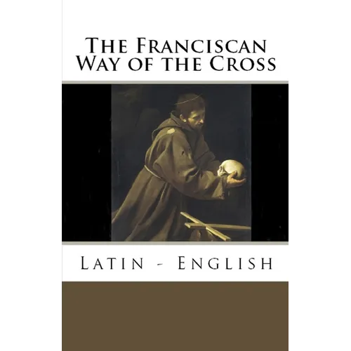 The Franciscan Way of the Cross: Latin - English - Paperback