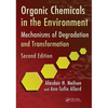 Organic Chemicals in the Environment: Mechanisms of Degradation and Transformation, Second Edition - Paperback