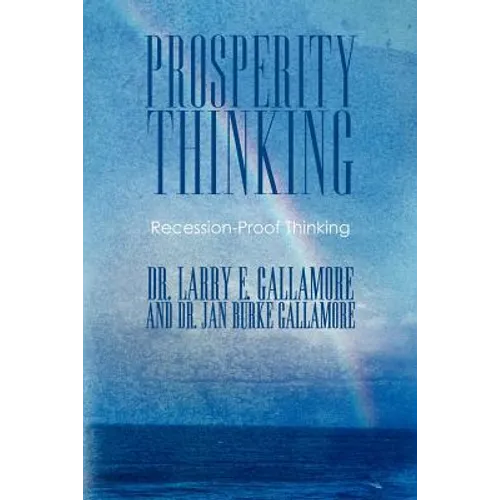 Prosperity Thinking: Recession-Proof Thinking - Paperback