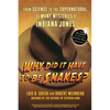 Why Did It Have to Be Snakes: From Science to the Supernatural, the Many Mysteries of Indiana Jones - Paperback