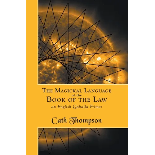 The Magickal Language of the Book of the Law: An English Qaballa Primer - Hardcover