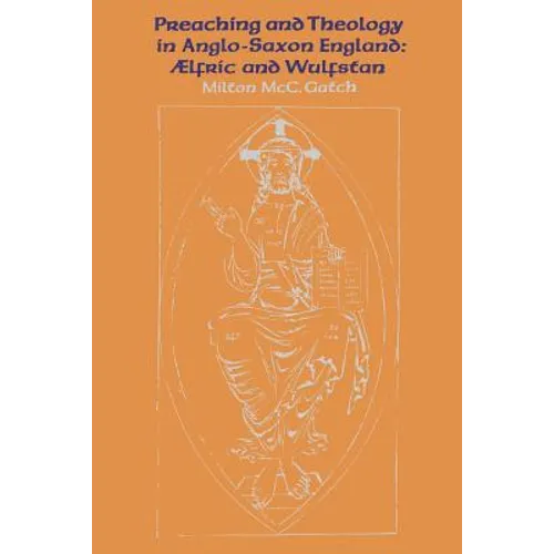 Preaching and Theology in Anglo-Saxon England: ÆLfric and Wulfstan - Paperback
