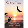 Getting There: A novel and more! - Paperback