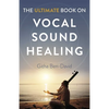 Ultimate Book on Vocal Sound Healing - Paperback