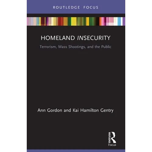 Homeland Insecurity: Terrorism, Mass Shootings and the Public - Paperback