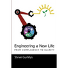 Engineering a New Life: From Complacency to Clarity - Paperback