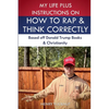 My Life Plus Instructions on How to Think and Rap Correctly: Based Off Donald Trumps Books and Christianity - Paperback