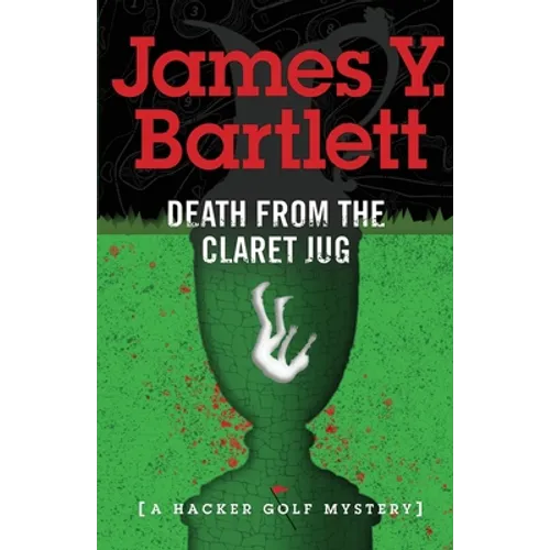 Death from the Claret Jug: A Hacker Golf Mystery - Paperback