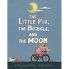 The Little Pig, the Bicycle, and the Moon - Hardcover