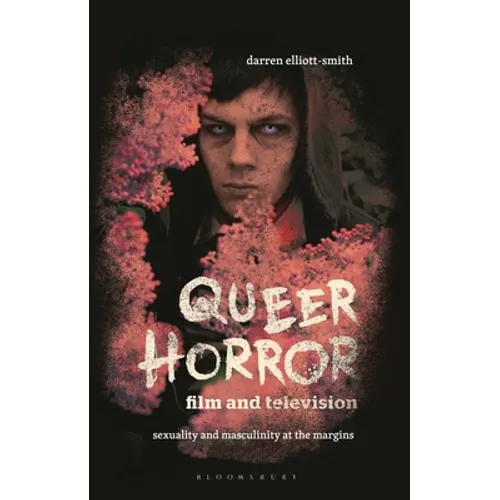 Queer Horror Film and Television: Sexuality and Masculinity at the Margins - Paperback