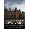 Abandoned New York-The Forgotten Beauties - Paperback