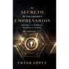 El secreto de los grandes empresarios - Hardcover