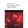 Love, Sex, and Your Heart - Paperback
