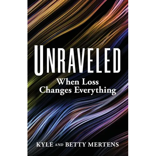 Unraveled: When Loss Changes Everything - Paperback