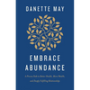 Embrace Abundance: A Proven Path to Better Health, More Wealth, and Deeply Fulfilling Relationships - Paperback