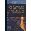 The Story of the War in La Vendée and the Little Chouannerie - Paperback